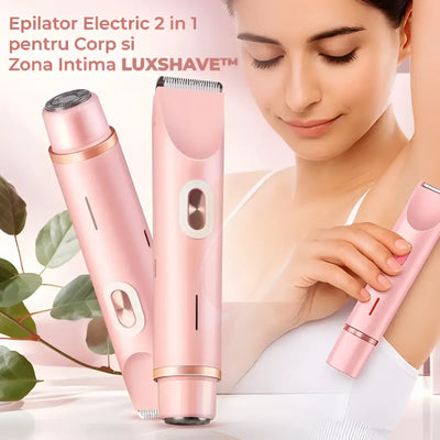 Epilator Electric 2 in 1 pentru Corp si Zona Intima LUXSHAVE™